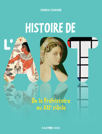 HISTOIRE DE L'ART - DE LA PREHISTOIRE AU XXIE SIECLE