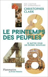 1848 - LE PRINTEMPS DES PEUPLES - SE BATTRE POUR UN MONDE NOUVEAU