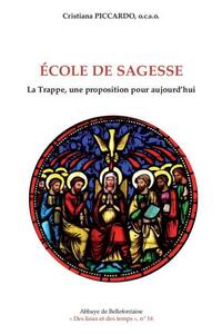ECOLE DE SAGESSE - LA TRAPPE, UNE PROPOSITION POURAUJOURD'HUI