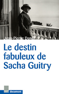 LE DESTIN FABULEUX DE SACHA GUITRY