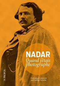 Nadar Quand J'Étais Photographe
