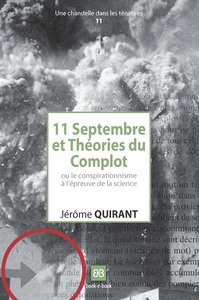 11-SEPTEMBRE ET THEORIES DU COMPLOT - LE CONSPIRATIONNISME A L'EPREUVE DE LA SCIENCE