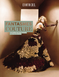 FANTASMES COUTURE - LES ROBES QUI ONT CHANGE LA FACE DU MONDE