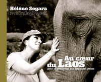 AU COEUR DU LAOS POUR LA PROTECTION DES ELEPHANTS D'ASIE