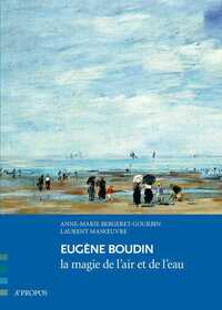 Eugene Boudin, La Magie De L'Air Et De L'Eau