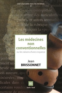 LES MEDECINES NON-CONVENTIONNELLES - LES RAISONS D'UNE CROYANCE