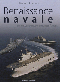 RENAISSANCE NAVALE. LES NOUVEAUX NAVIRES DE SURFAC