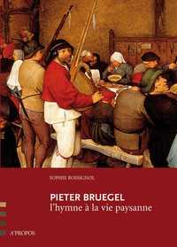 Pieter Bruegel, L'Hymne A La Vie Paysanne