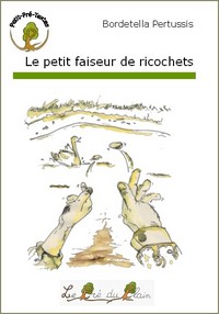 LE PETIT FAISEUR DE RICOCHETS