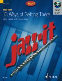 JAZZ IT - 13 WAYS OF GETTING THERE FLUTE TRAVERSIERE +CD