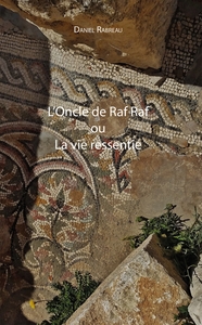 L'ONCLE DE RAF RAF OU LA VIE RESSENTIE