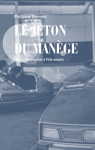 LE JETON DU MANEGE - DE LA POLE POSITION A POLE EMPLOI