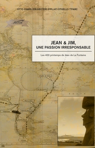 JEAN & JIM, UNE PASSION IRRESPONSABLE - LES 400 PRINTEMPS DE JEAN DE LA FONTAINE