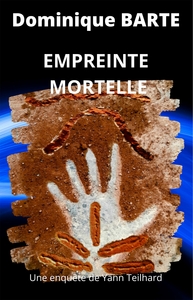 EMPREINTE MORTELLE - UNE ENQUETE DE YANN TEILHARD