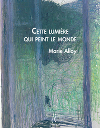 CETTE LUMIERE QUI PEINT LE MONDE
