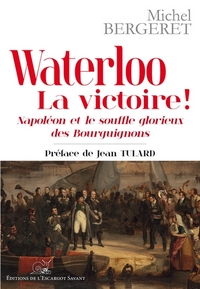 Waterloo - la victoire ! napoleon et le souffle glorieux des bourguignons