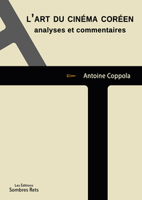 L'ART DU CINEMA COREEN - ANALYSES ET COMMENTAIRES