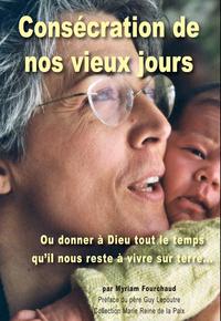 LA CONSECRATION DE NOS VIEUX JOURS