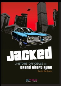 JACKED - L'HISTOIRE OFFICIEUSE DE GTA