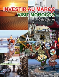 INVESTIR AU MAROC - VISIT MOROCCO - CELSO SALLES - COLLECTION INVESTIR EN AFRIQUE