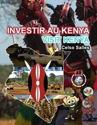 INVESTIR AU KENYA - VISIT KENYA - CELSO SALLES - COLLECTION INVESTIR EN AFRIQUE