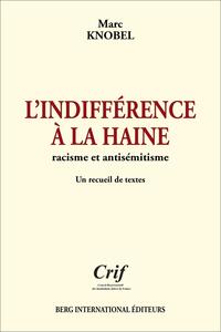 L'INDIFFERENCE A LA HAINE - RACISME ET ANTISEMITISME.