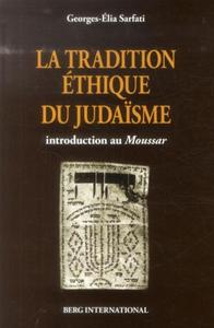 LA TRADITION ETHIQUE DU JUDAISME - INTRODUCTION AU MOUSSAR