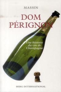 DOM PERIGNON - UNE HISTOIRE DU VIN DE CHAMPAGNE.