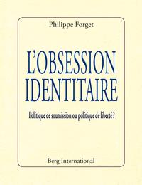 L OBSESSION IDENTITAIRE - POLITIQUE DE SOUMISSION OU POLITIQUE DE LIBERTE