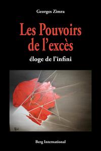 LES POUVOIRS DE L'EXCES - ELOGE DE L'INFINI.