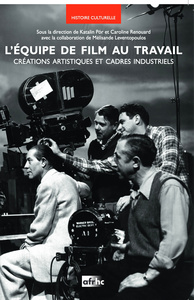 L'EQUIPE DE FILM AU TRAVAIL. CREATIONS ARTISTIQUES ET CADRES INDUSTRI ELS