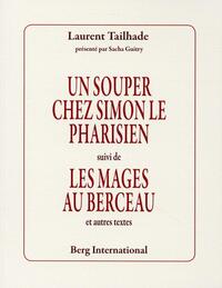 UN SOUPER CHEZ SIMON LE PHARISIEN SUIVI DE LES MAGES AU BERCEAU ET AUTRES TEXTES - PRESENTE PAR SACH