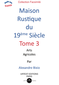 MAISON RUSTIQUE DU XIXE SIECLE VOLUME 3 - ARTS AGRICOLES - 19EME SIECLE