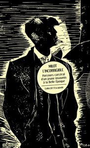 MILOT LINCORRIGIBLE - PARCOURS CARCERAL DUN JEUNE INSOUMIS A LA BELLE EPOQUE