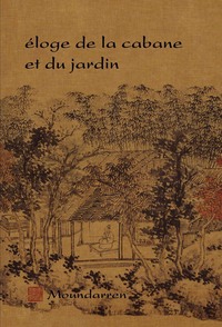 éloge de la cabane et du jardin