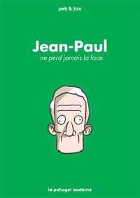 Jean-Paul ne perd jamais la face