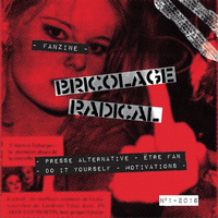 Bricolage Radical - Génie et banalité des fanzines do-it-yourself (t. I)