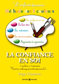 Enfant épanoui : la méthode des 5 couleurs : la confiance en soi