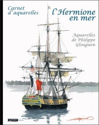 L'HERMIONE EN MER - CARNET D'AQUARELLES