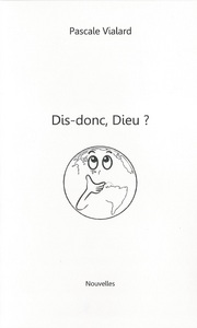 DIS-DONC, DIEU ?