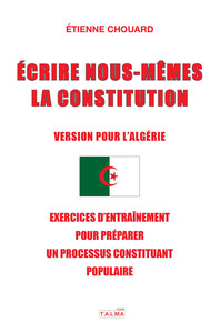 ECRIRE NOUS-MEMES LA CONSTITUTION (VERSION POUR L'ALGERIE) - EXERCICES D'ENTRAINEMENT POUR PREPARER