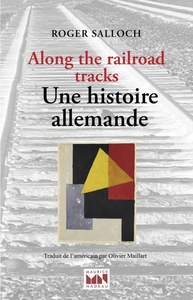 ALONG THE RAILROAD TRACKS - UNE HISTOIRE ALLEMANDE