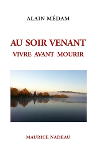 AU SOIR VENANT - VIVRE AVANT MOURIR