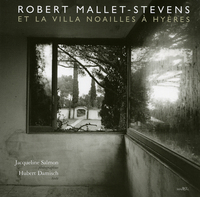 ROBERT MALLET-STEVENS ET LA VILLA NOAILLES A HYERES