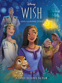 WISH, ASHA ET LA BONNE ETOILE - LA BANDE DESSINEE DU FILM DISNEY