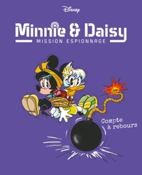 COMPTE A REBOURS - MINNIE & DAISY MISSION ESPIONNAGE - TOME 6