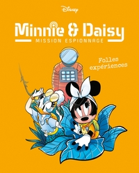 FOLLES EXPERIENCES - MINNIE & DAISY MISSION ESPIONNAGE - TOME 4