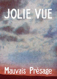 JOLIE VUE, MAUVAIS PRESAGE