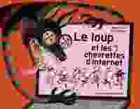 LOUP ET LES 7 CHEVRETTES D'INTERNET (LE)