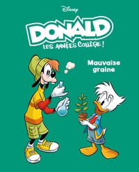 MAUVAISE GRAINE - DONALD LES ANNEES COLLEGE - TOME 3